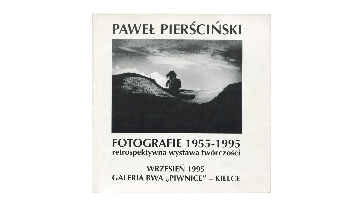 Paweł Pierściński - Fotografie 1955-1995 retrospektywna wystawa twórczości - katalog wystawy Galeria BWA Piwnice Kielce