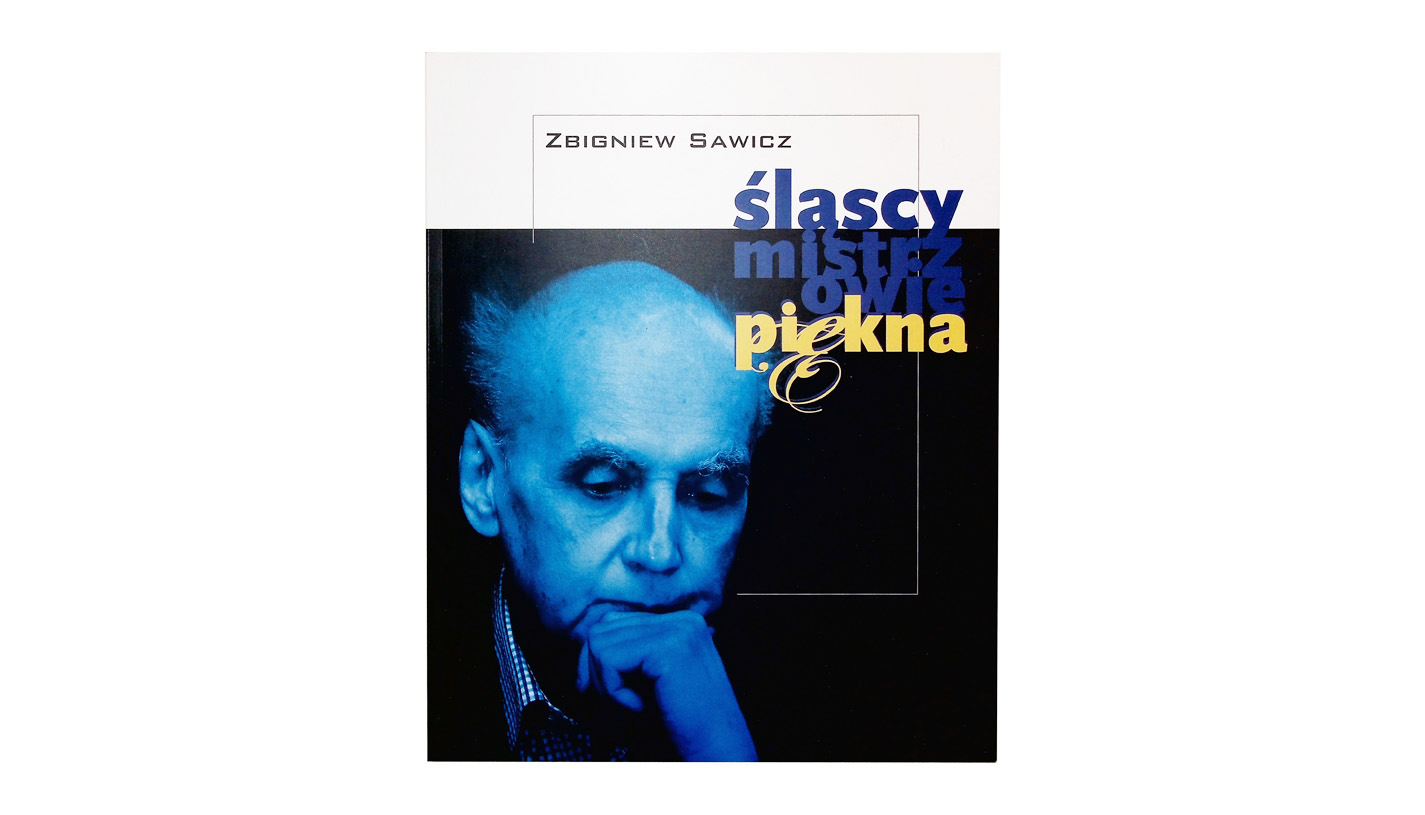 Zbigniew Sawicz - Śląscy mistrzowie piękna - katalog wystawy - Regionalny Ośrodek Kultury w Katowicach 2010