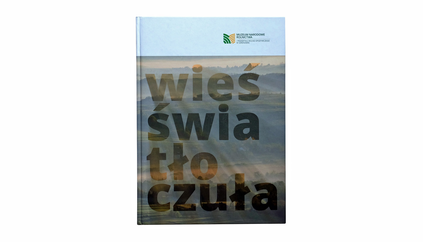Wieś światłoczuła - red. Agnieszka Floryszczak - album fotografii - Muzeum Narodowe Rolnictwa i Przemysłu Rolno-Spożywczego w Szreniawie 2015