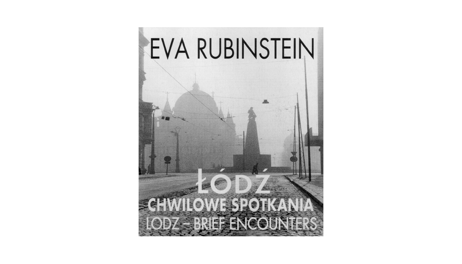 Eva Rubinstein - Łódź. Chwilowe spotkania - album fotograficzny