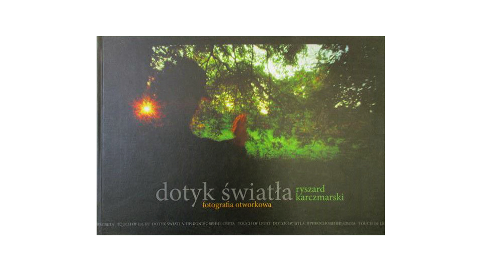 Ryszard Karczmarski - Dotyk światła - fotografia otworkowa