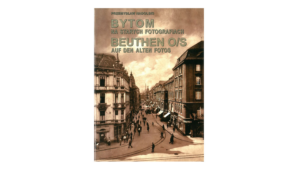 Przemysław Nadolski - Bytom na starych fotografiach - książka