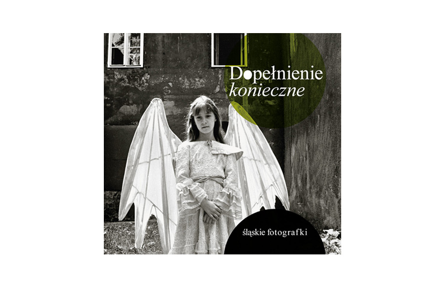 Dopełnienie konieczne. Śląskie fotografki - album fotografii