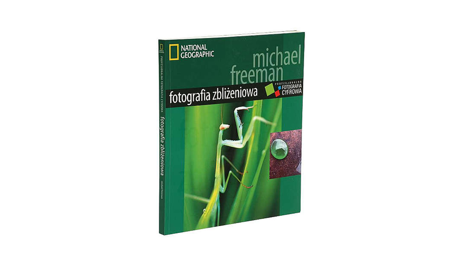Michael Freeman, Profesjonalna fotografia cyfrowa. Fotografia zbliżeniowa