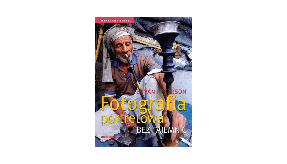 Bryan Peterson - Fotografia portretowa bez tajemnic