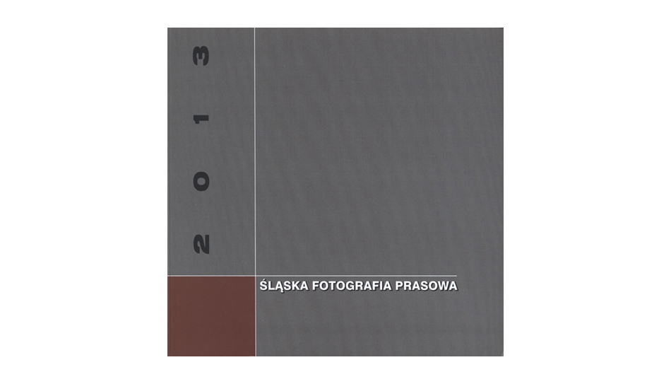 Śląska Fotografia Prasowa 2013 - katalog wystawy - album