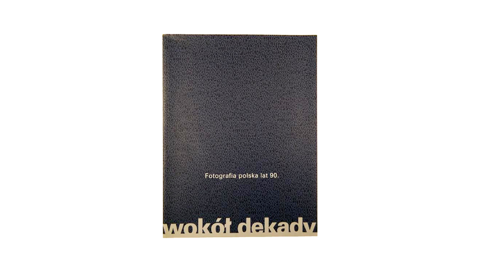 Wokół dekady Fotografia Polska lat 90 - album