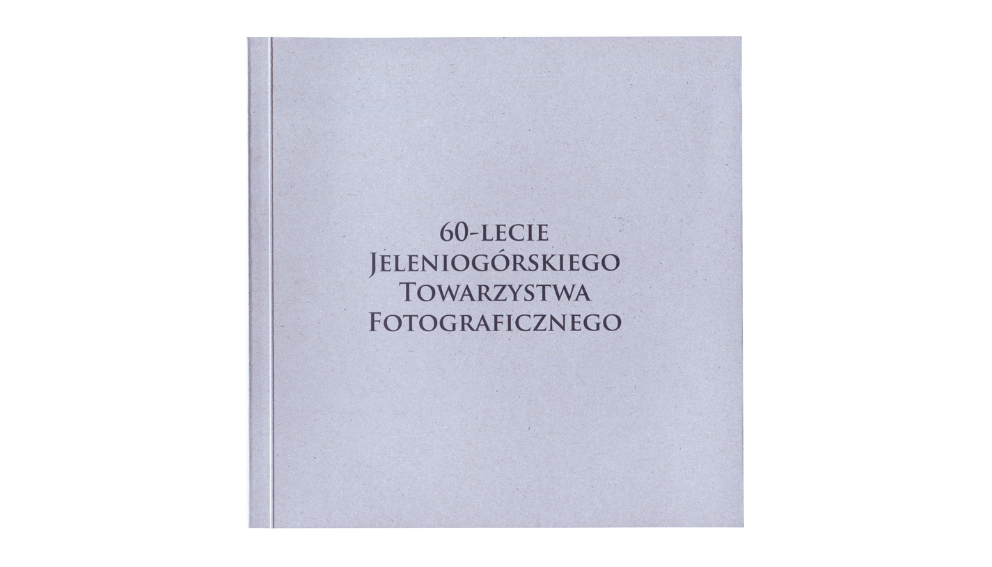 60-lecie Jeleniogórskiego Towarzystwa Fotograficznego - katalog wystawy fotografii - Galeria BWA Jelenia Góra