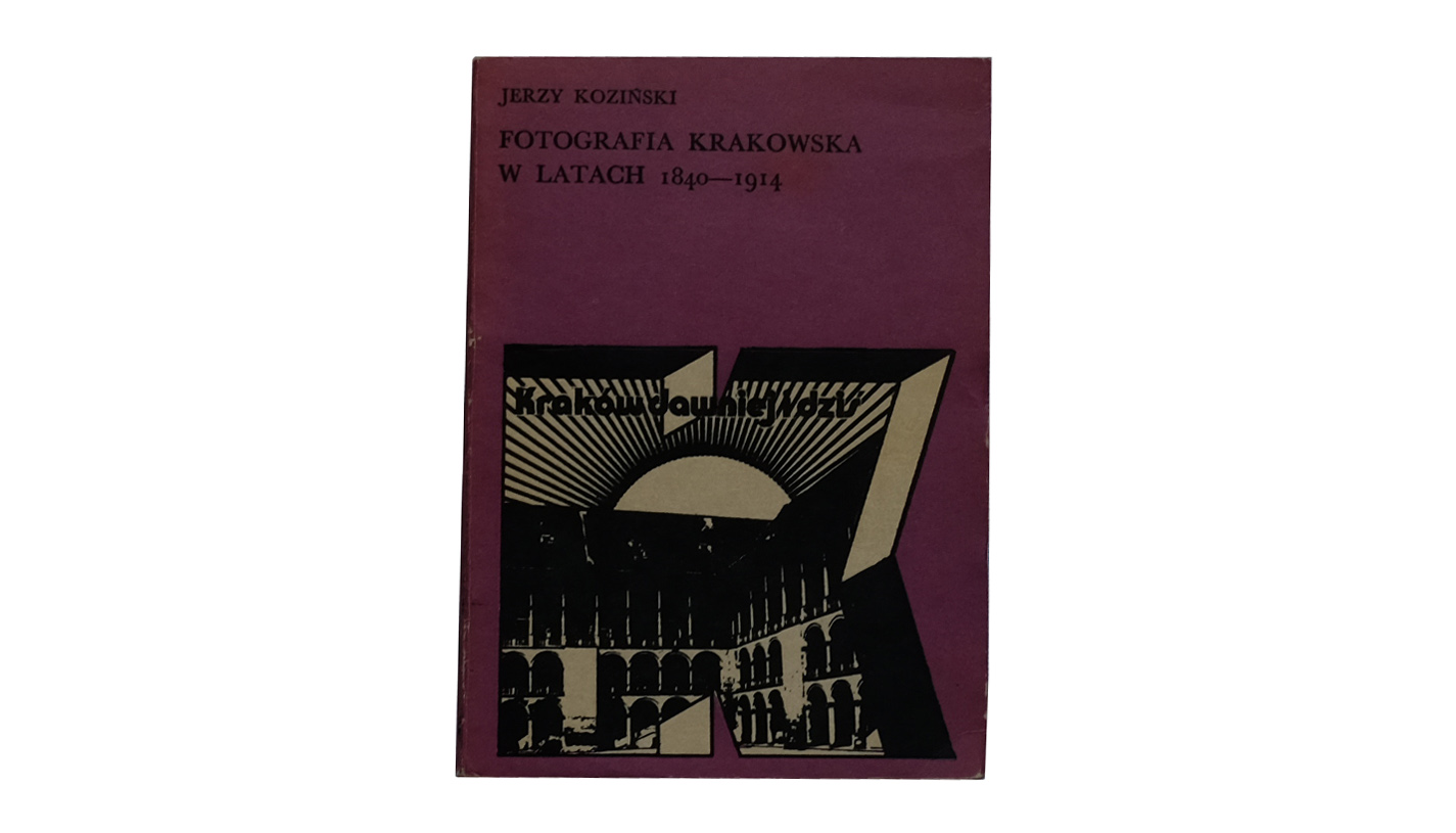 Jerzy Koziński - Fotografia Krakowska w latach 1840-1914 - książka