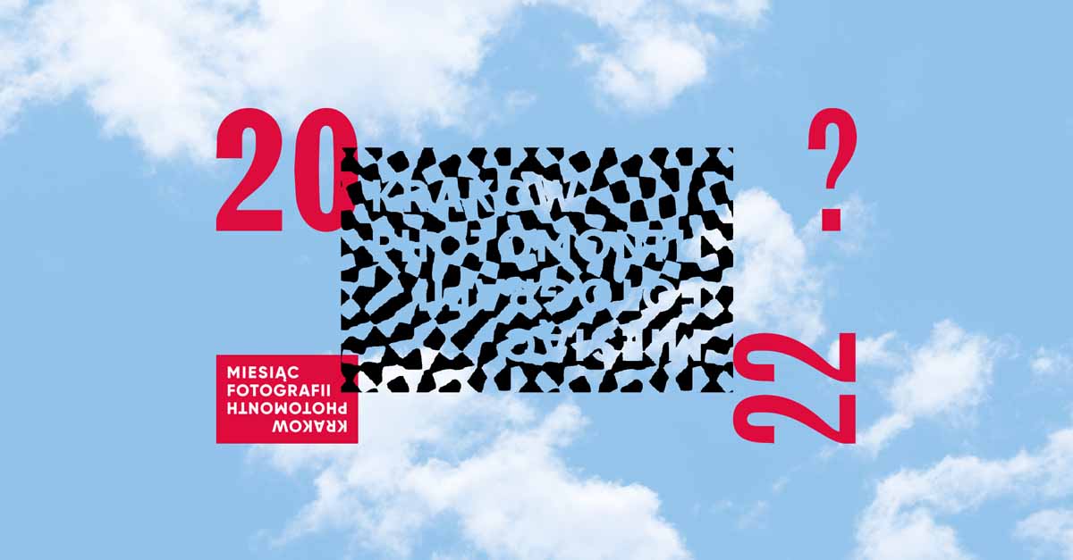 20. Miesiąc Fotografii / Krakow Photomonth 2022 - festiwal fotografii w Krakowie