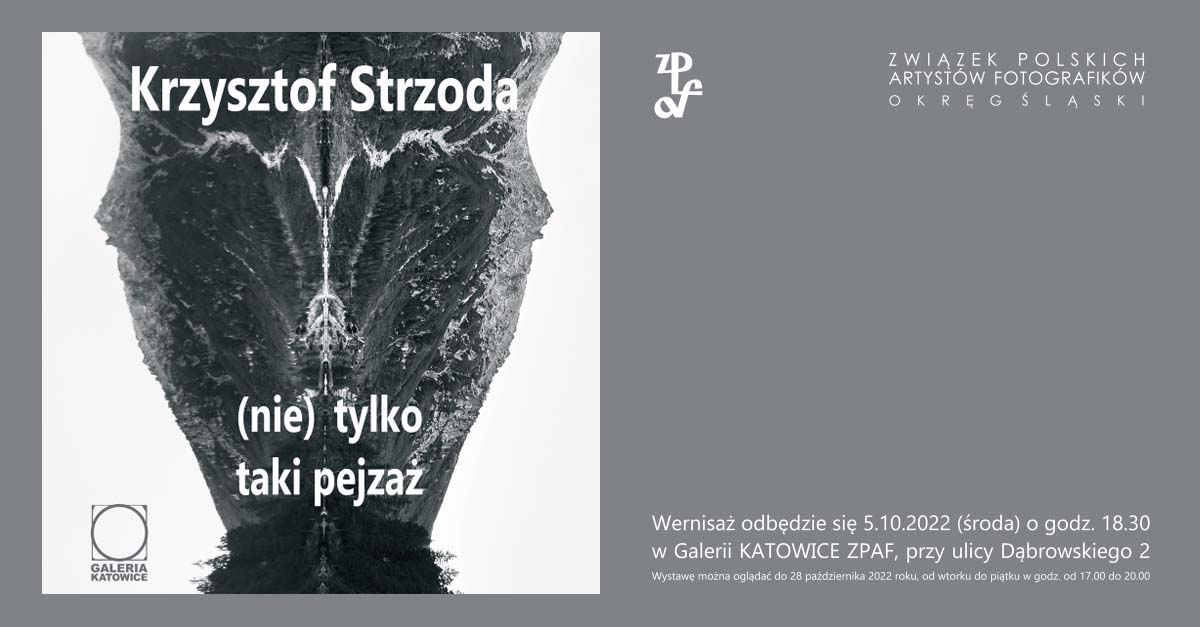 Krzysztof Strzoda (nie) tylko taki pejzaż - wystawa fotografii Galeria Katowice ZPAF Okręg Śląski Katowice