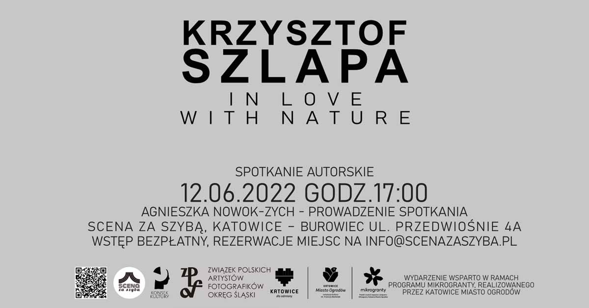 Krzysztof Szlapa - In Love with Nature - wystawa fotografii Galeria "Scena za Szybą" Katowice