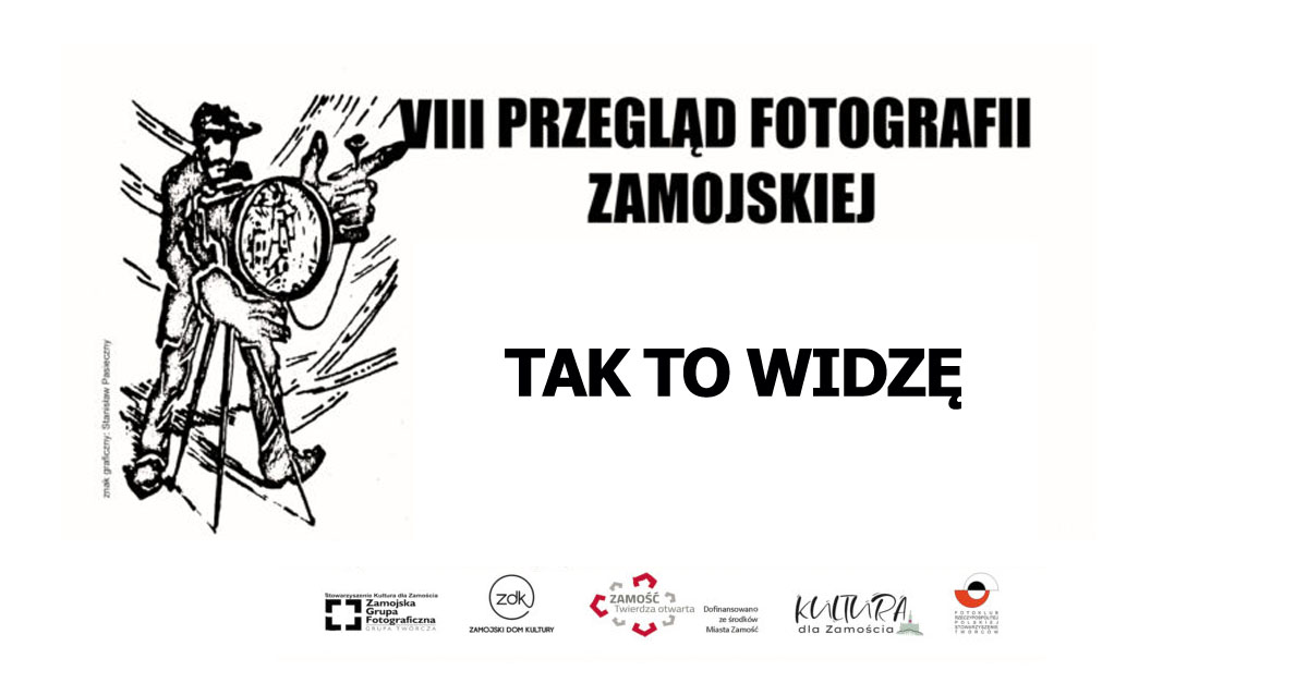 VIII Przegląd Fotografii Zamojskiej - konkurs fotograficzny Zamość