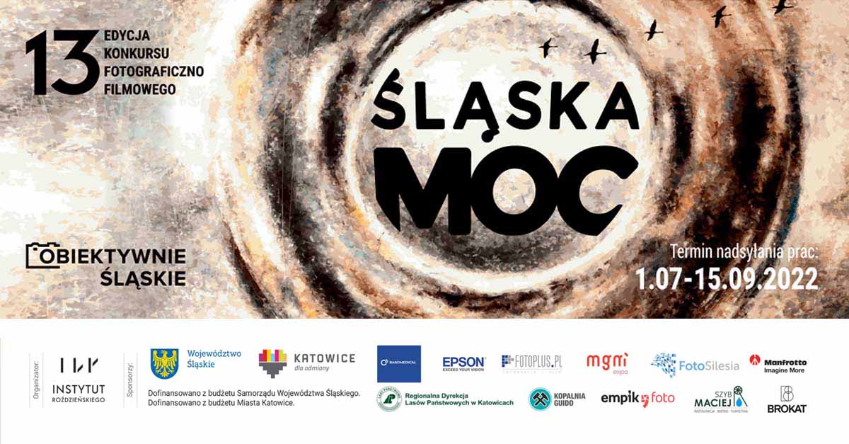 XIII edycja konkursu - Obiektywnie śląskie - Śląską moc - konkurs fotograficzno-filmowy 2022
