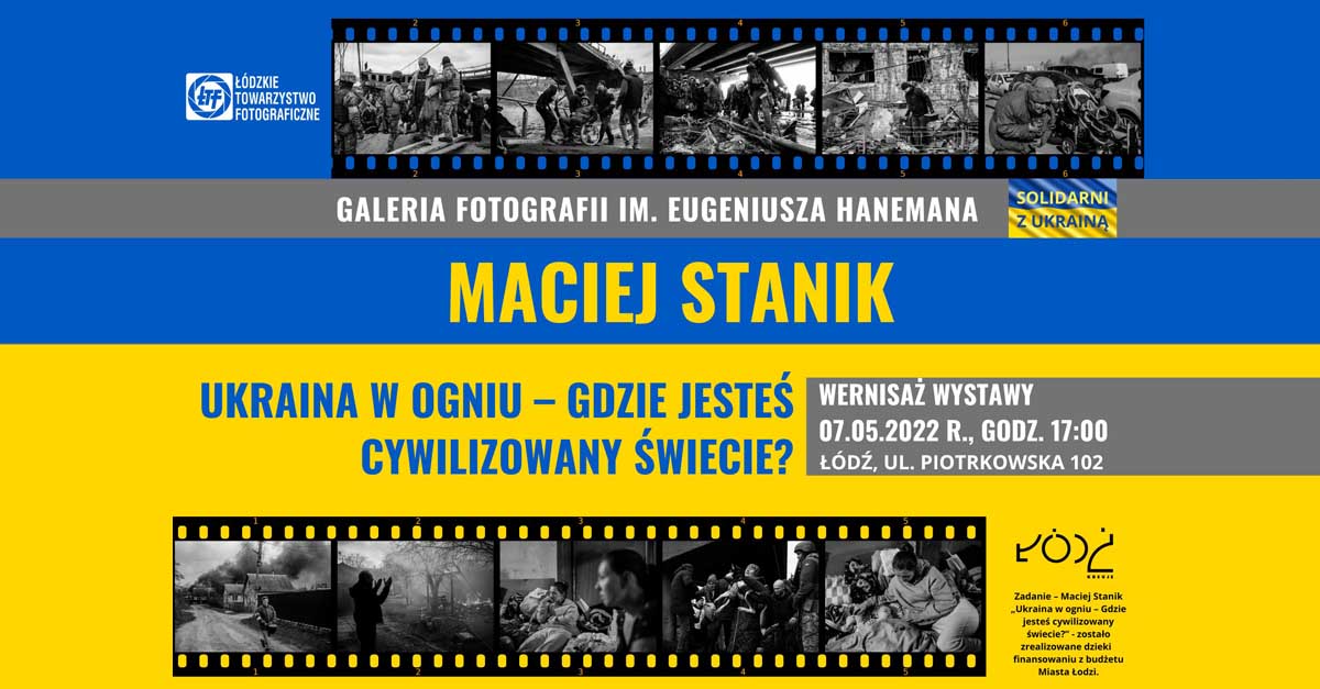 Maciej Stanik - Ukraina w ogniu - Gdzie jesteś cywilizowany świecie? - wystawa fotografii Galeria ŁTF Łódź