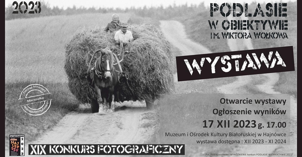 19. edycja Podlasie w obiektywie im. Wiktora Wołkowa 2023 - wystawa pokonkursowa  - wystawa fotografii Muzeum i Ośrodek Kultury Białoruskiej Hajnówka