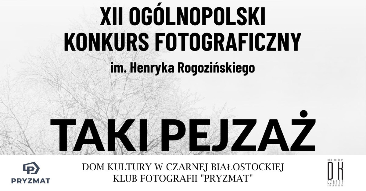 XII Konkurs Fotograficzny "Taki Pejzaż" im. Henryka Rogozińskiego 2023/2024