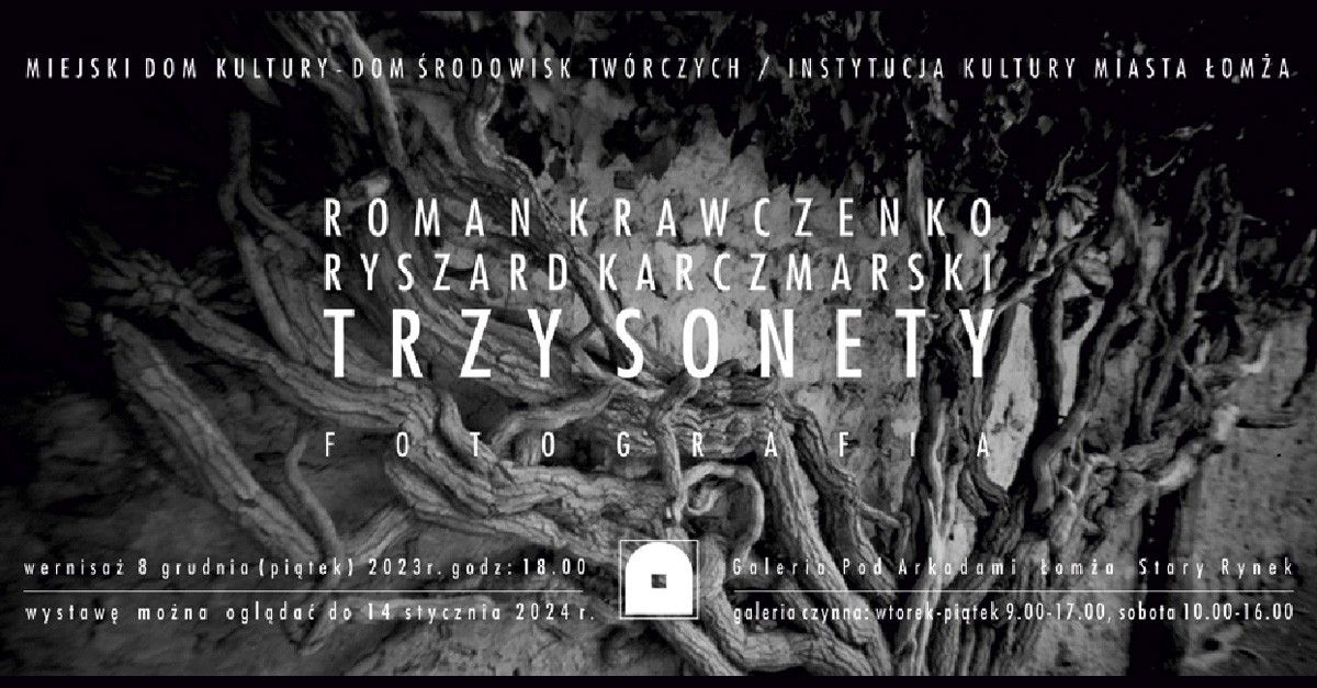 Roman Krawczenko, Ryszard Karczmarski - Trzy sonety - wystawa fotografii Galeria Pod Arkadami Miejski Dom Kultury Łomża
