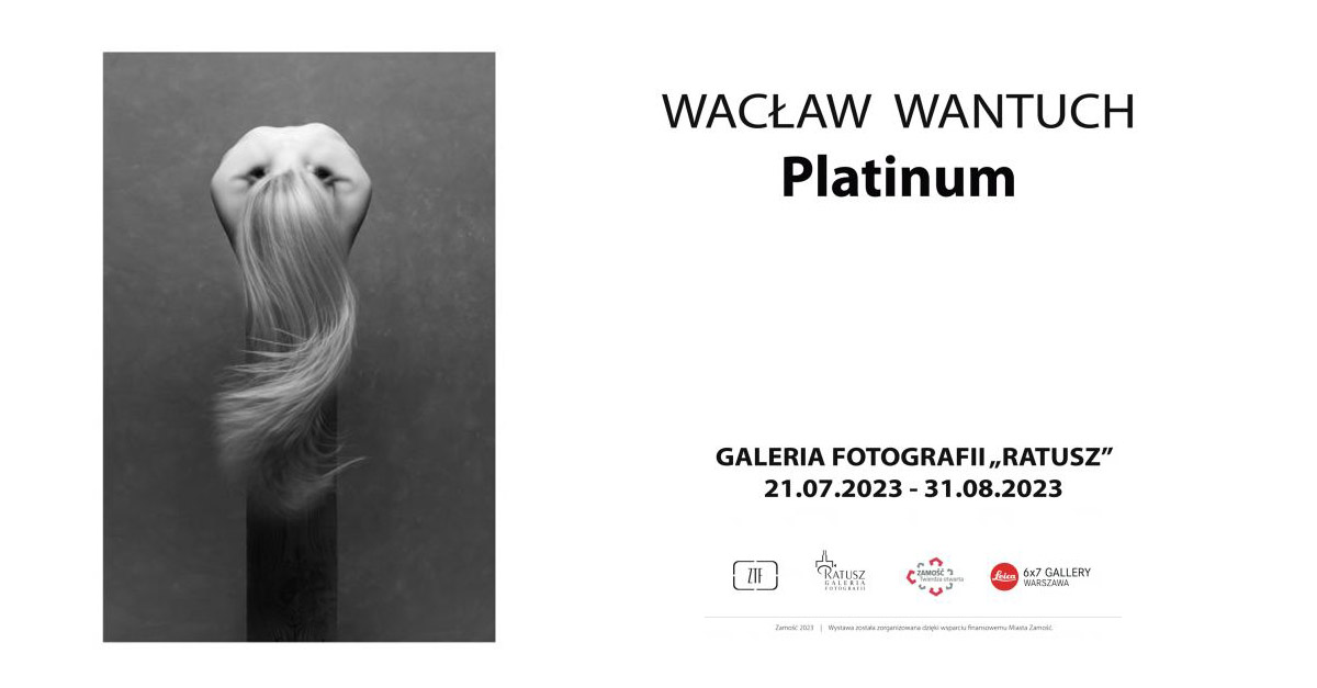 Wacław Wantuch - Platinum - wystawa fotografii Galeria Fotografii Ratusz Zamość