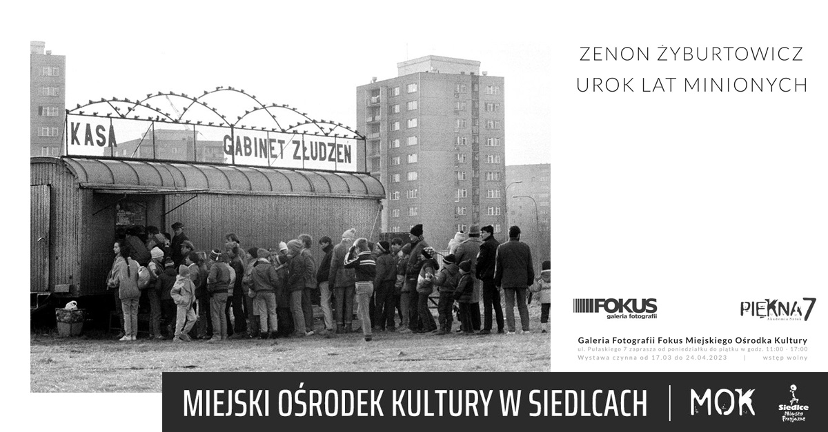Zenon Żyburtowicz - Urok lat minionych - wystawa fotografii Galeria Fotografii Fokus Miejski Dom Kultury Siedlce