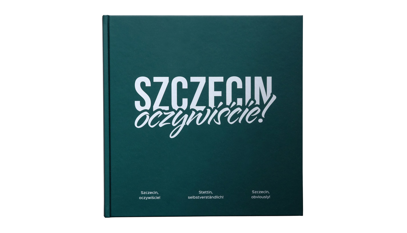 Szczecin Oczywiście! / Szczecin, selbstverständlich! / Szczecin obviously! - album fotografii Szczecińskie Towarzystwo Fotograficzne - Wydawnictwo Kadruk / Grupa CSL 2024