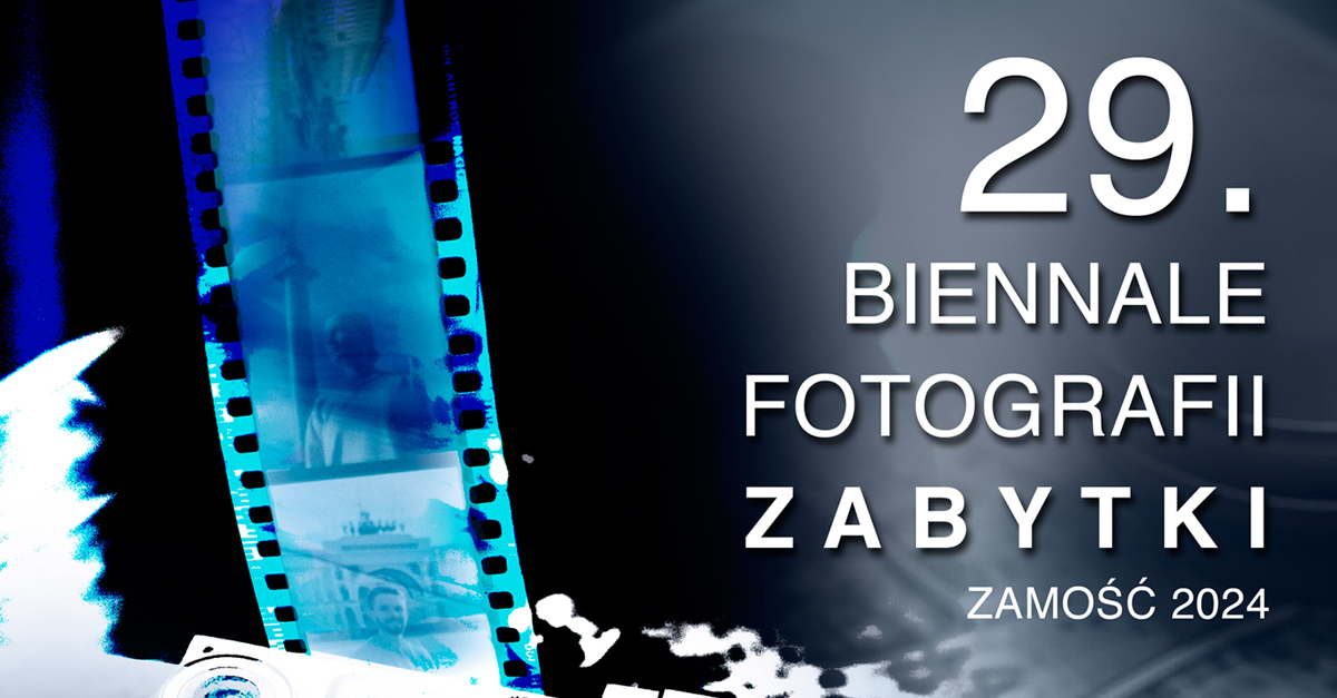 XXIX Międzynarodowe Biennale Fotografii "Zabytki" - konkurs fotograficzny Zamojskie Towarzystwo Fotograficzne Zamość