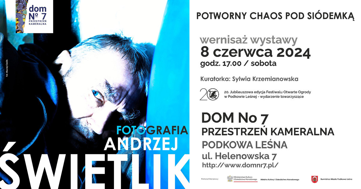 Andrzej Świetlik - Potworny chaos pod siódemką - wystawa fotografii Dom No 7 Przestrzeń Kameralna Podkowa Leśna