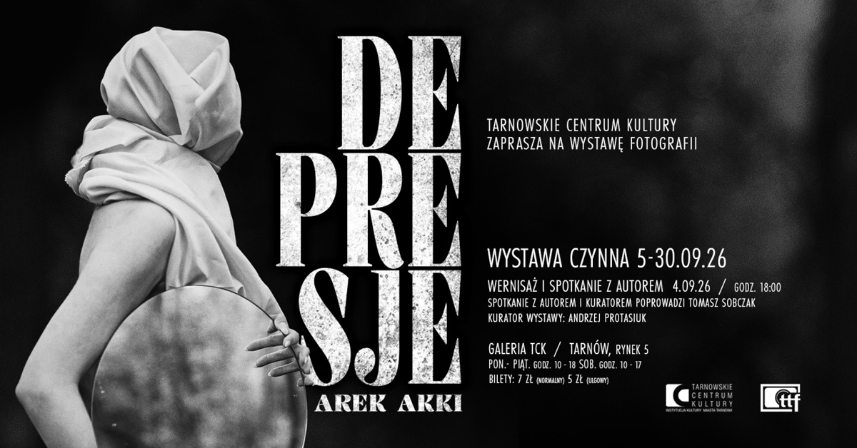 Arek Akki - Depresje - wystawa fotografii Tarnowskie Centrum Kultury Tarnów