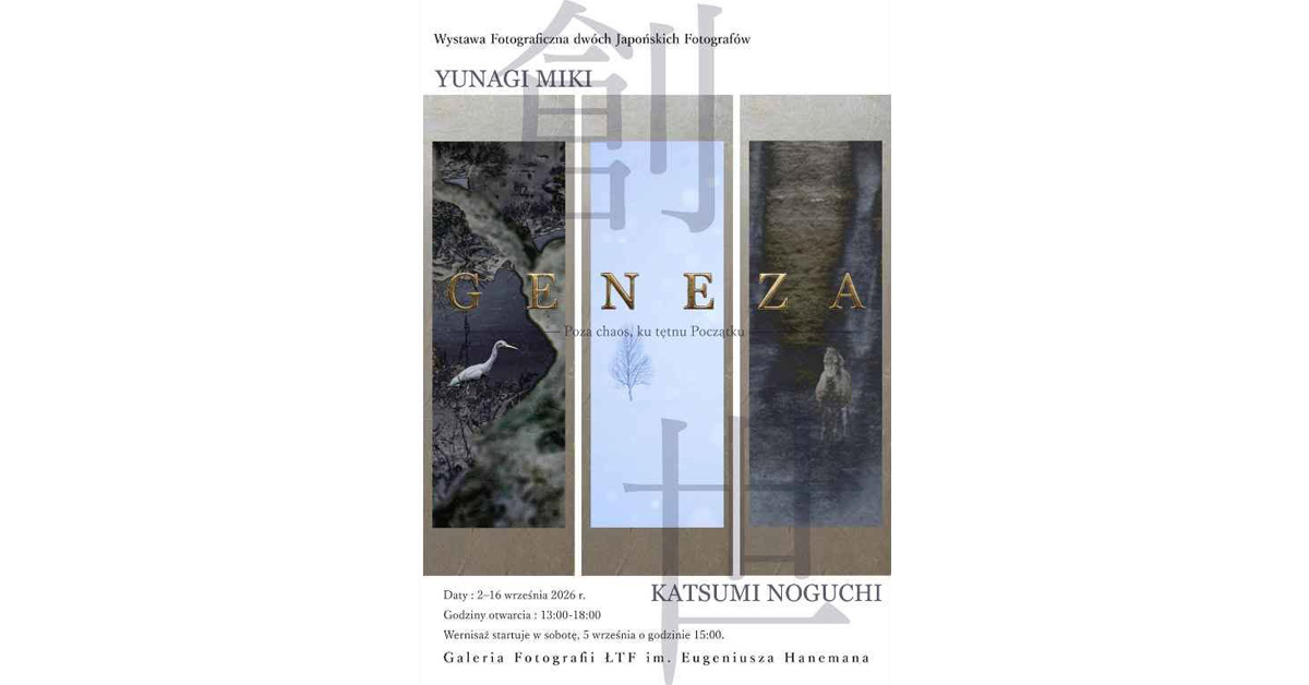 Yunagi Miki i Katsumi Noguchi - Geneza - Poza Chaos, Ku Tętnu Początku - wystawa fotografii Galeria Fotografii ŁTF im. Eugeniusza Hanemana Łódź