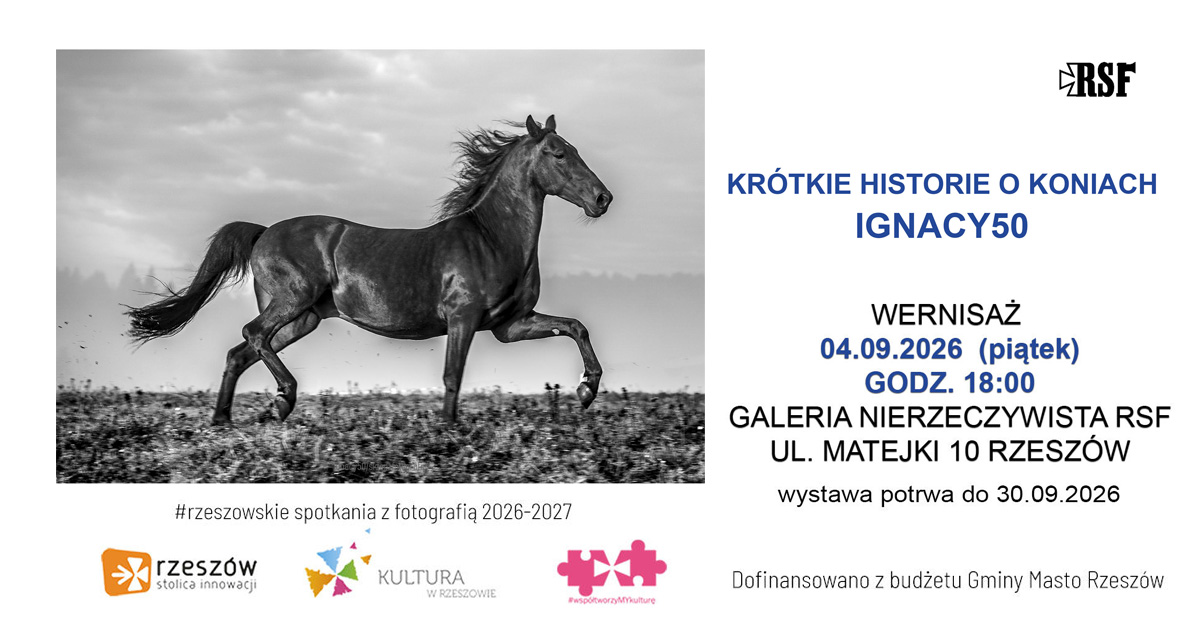 Ignacy50 - Krótkie historie o koniach - wystawa fotografii Galeria Nierzeczywista RSF Rzeszów