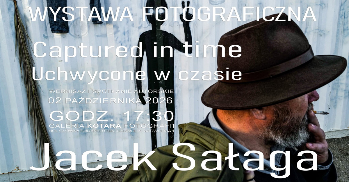 Jacek Sałaga - Captured in time / Uchwycone w czasie - wystawa fotografii Galeria Kotara Fotografii Centrum Sportu i Kultury Garwolin