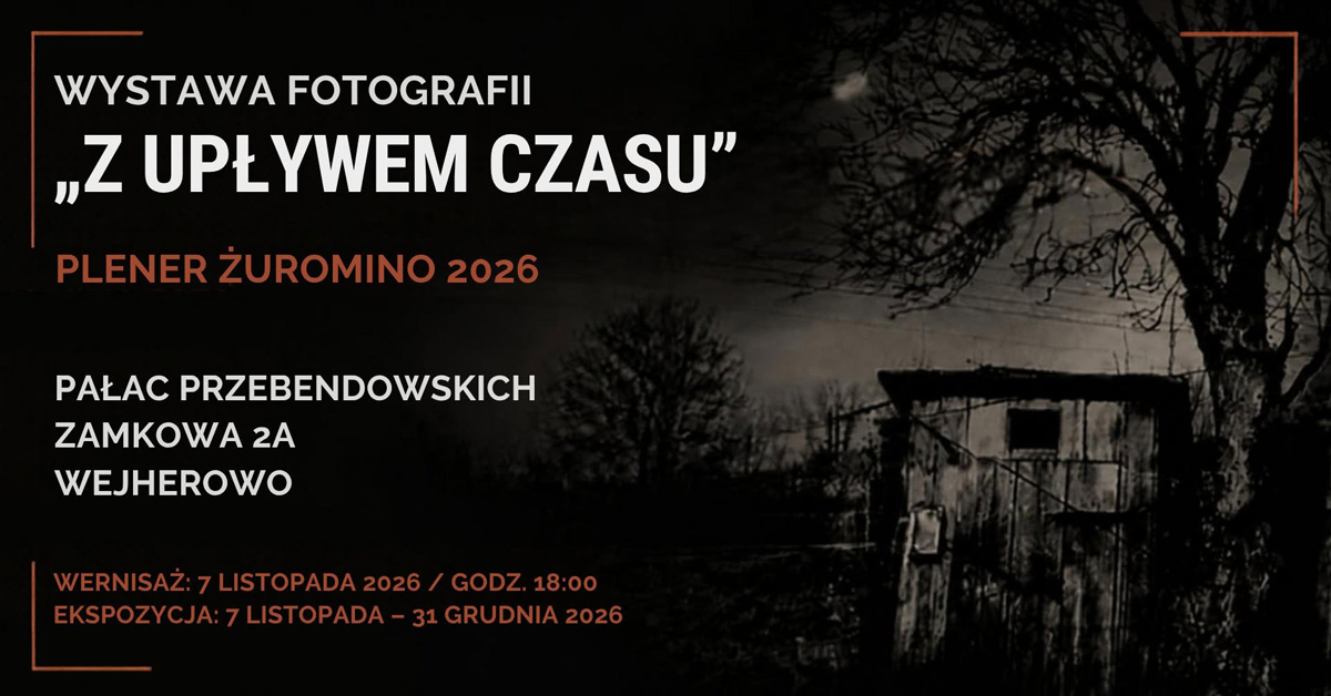 Z upływem czasu - wystawa fotografii Muzeum Piśmiennictwa i Muzyki Kaszubsko-Pomorskiej Wejherowo