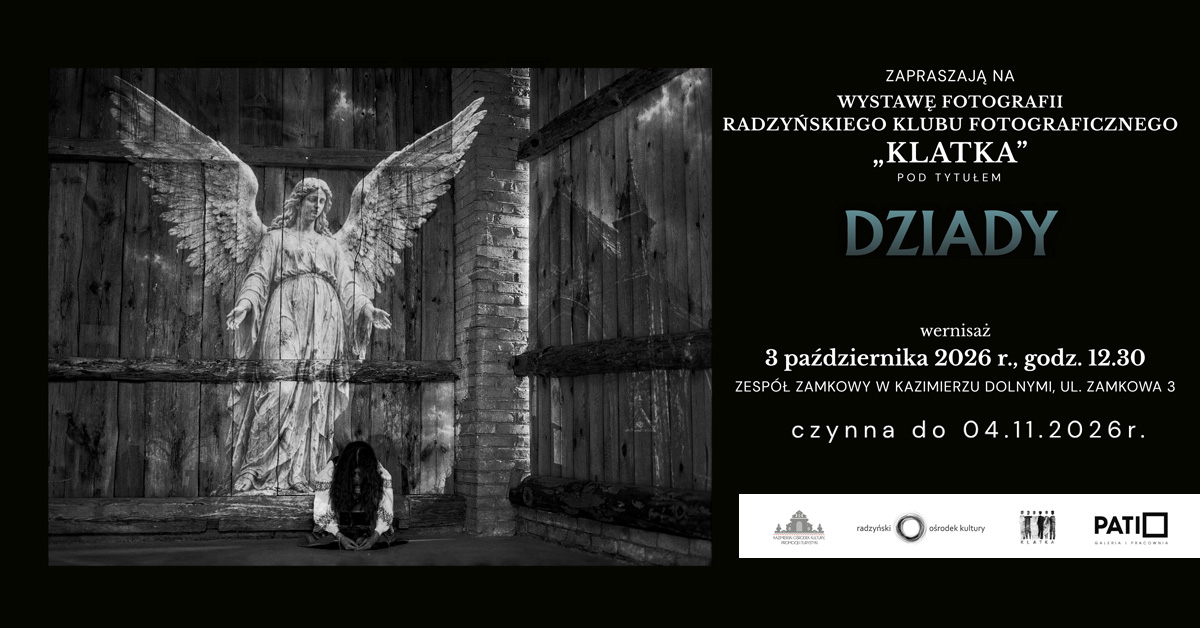 Dziady - Radzyński Klub Fotograficzny Klatka - wystawa fotografii Dziedziniec Zespołu Zamkowego Kazimierz Dolny