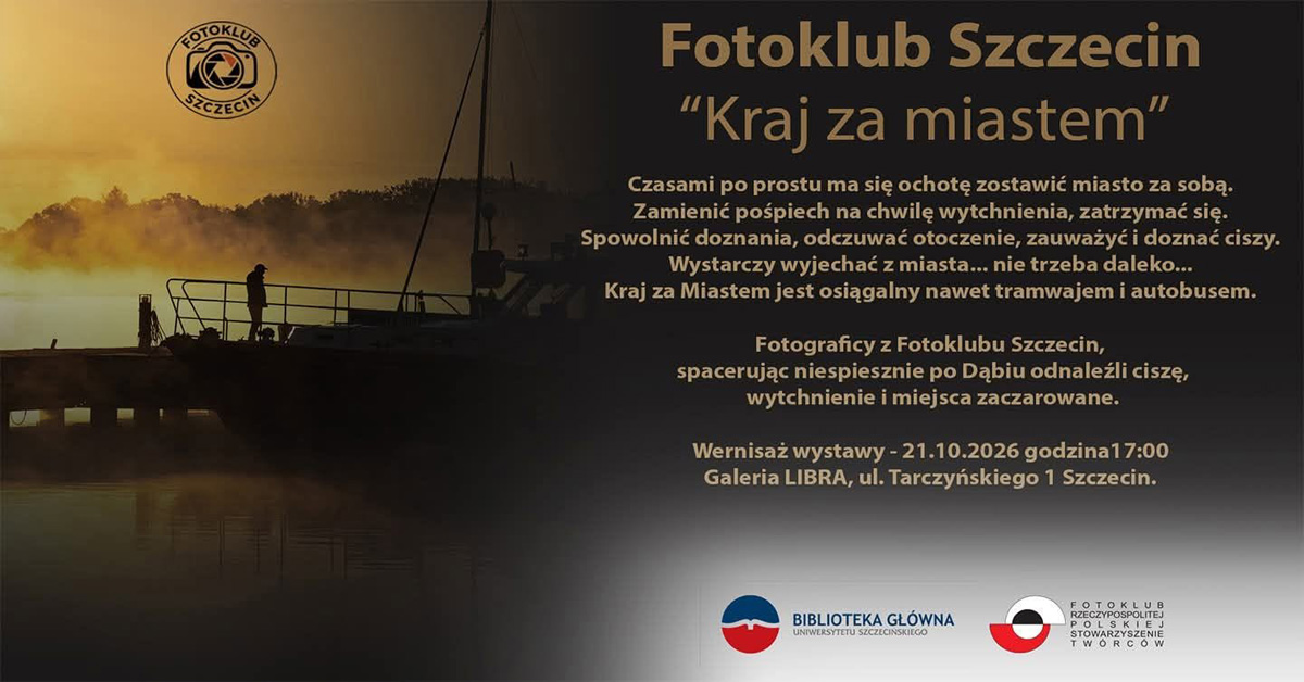 Kraj za miastem - Fotoklub Szczecin - wystawa fotografii Galeria Libra Biblioteka Główna Uniwersytetu Szczecińskiego Szczecin