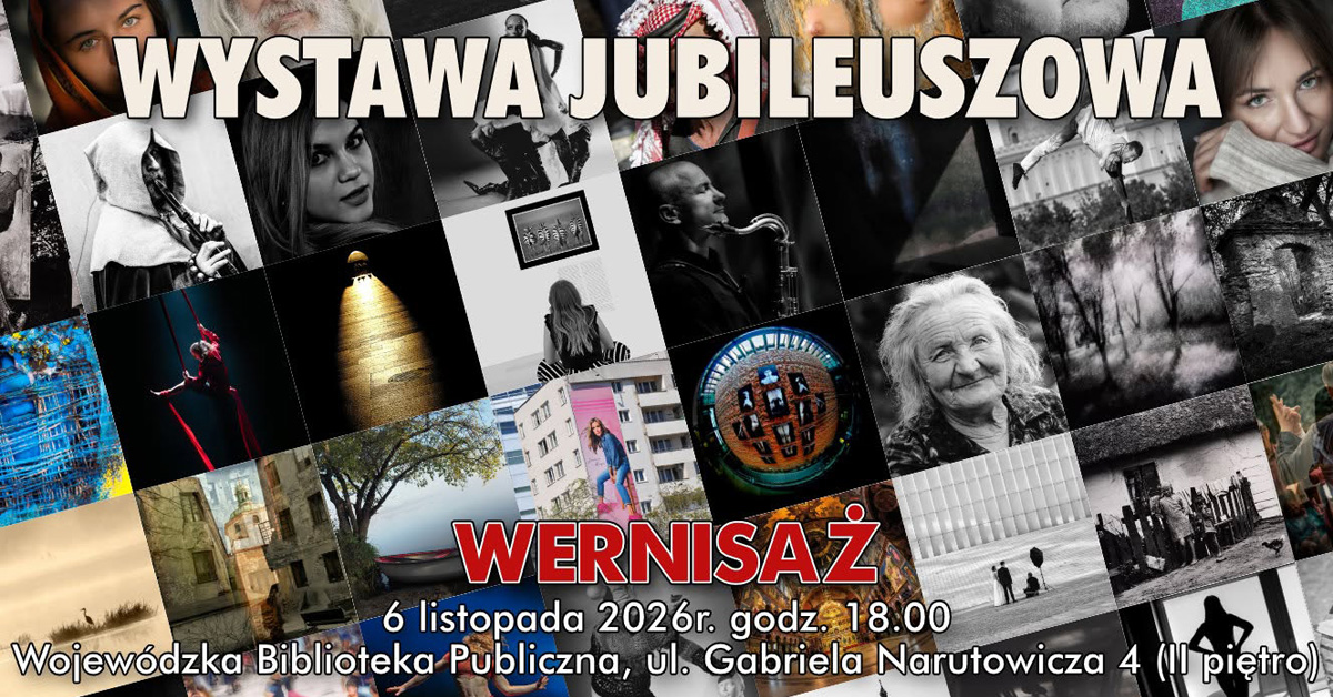 Wystawa Jubileuszowa - Lubelskie Towarzystwo Fotograficzne im. Edwarda Hartwiga - 90-lecie - wystawa fotografii - Wojewódzkiej Bibliotece Publicznej Lublin