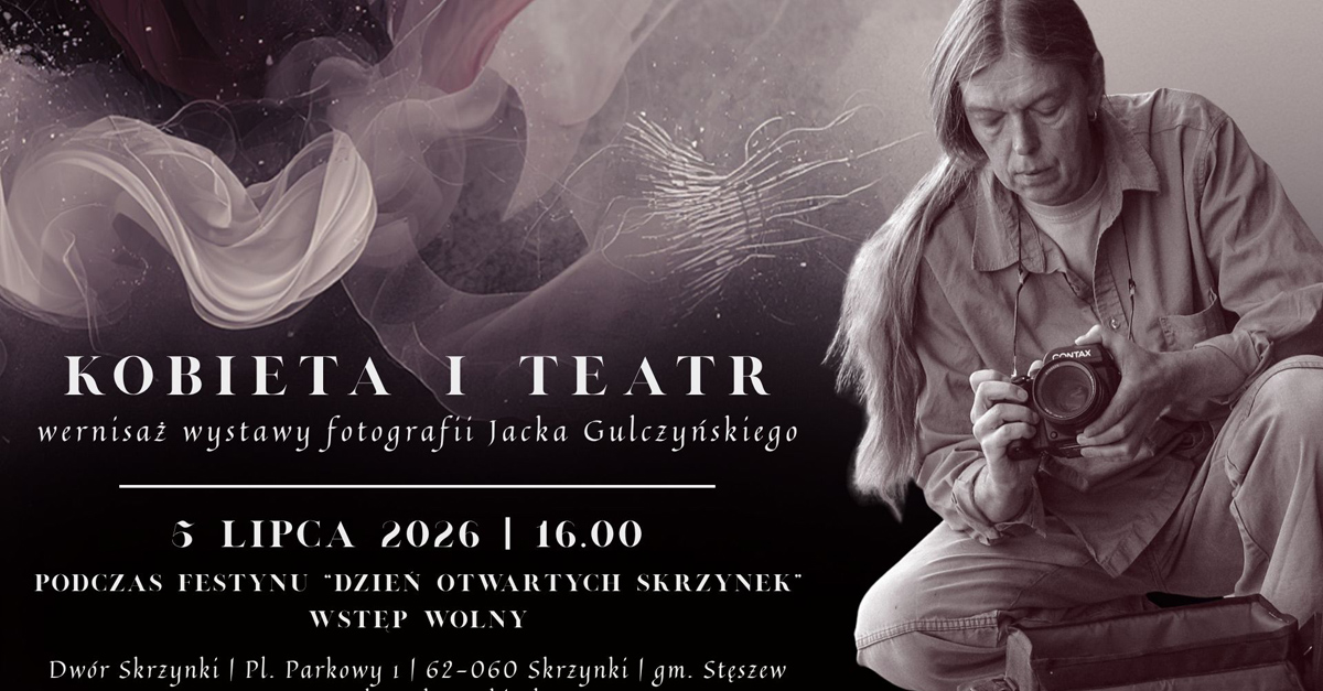 Jacek Gulczyński - Kobieta i teatr - wystawa fotografii Galeria Dworu Skrzynki