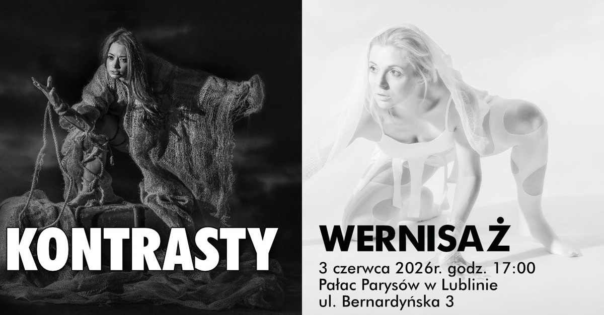 Cezary Kowalczuk - Kontrasty - wystawa fotografii Galeria Fotografii ŁTF Pałac Parysów Lublin