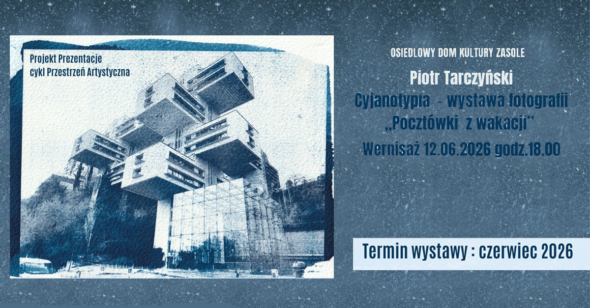Piotr Tarczyński - Pocztówki z wakacji - wystawa fotografii Osiedlowy Dom Kultury Zasole Oświęcim