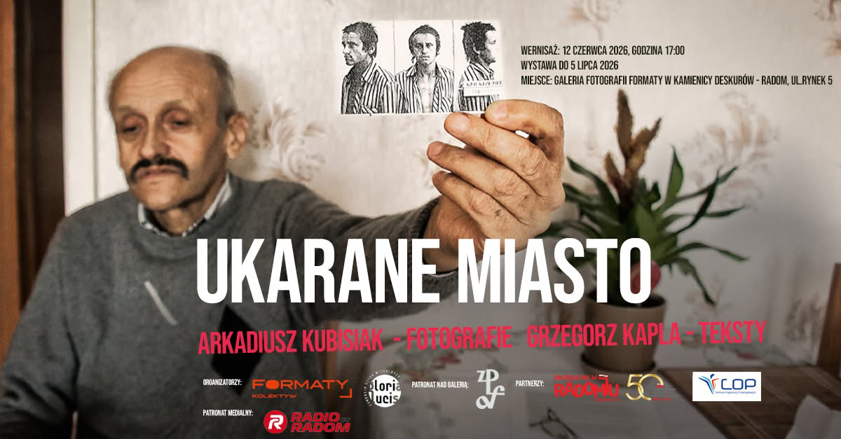 Arkadiusz Kubisiak - Ukarane miasto - wystawa fotografii Galeria Formaty Kamienica Deskurów Radom