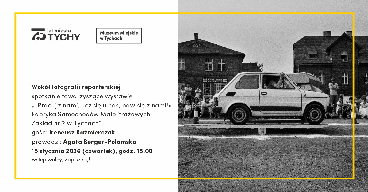 Spotkanie z Ireneuszem Kaźmierczakiem - Wokół fotografii reporterskiej - spotkanie autorskie Muzeum Miejskie Tychy