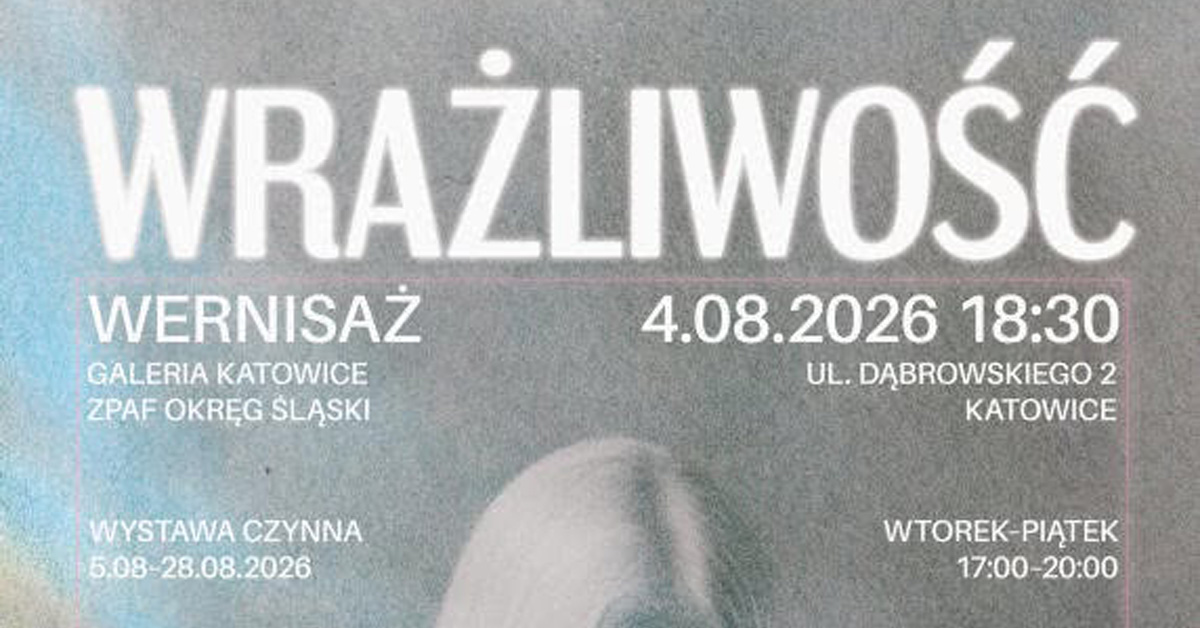 Wrażliwość - doroczna wystawa Okręgu Śląskiego ZPAF - wystawa fotografii Galeria Katowice ZPAF Katowice