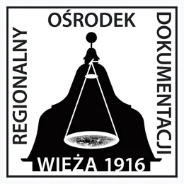 Stowarzyszenie Regionalny Ośrodek Dokumentacji WIEŻA 1916 - Ostrzeszów