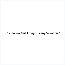 Raciborski Klub Fotograficzny „w kadrze”