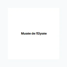 Musée de l\'Elysée - Lausanne